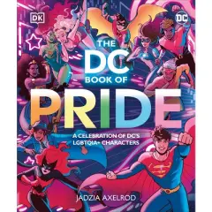 The DC Book of Pride - by  DK & Jadzia Axelrod (Hardcover)