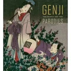 Genji: The Prince and the Parodies - by  Sarah E Thompson (Hardcover)