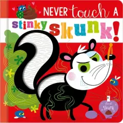 Never Touch Never Touch a Stinky Skunk! - by Christie Hainsby (Board Book)