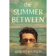 The Summer Between - by  Robert Raasch (Hardcover)