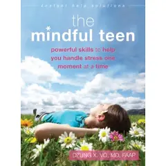 The Mindful Teen - (Instant Help Solutions) by  Dzung X Vo (Paperback)
