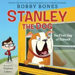 Stanley the Dog: The First Day of School - by Bobby Bones (Hardcover)
