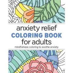 Anxiety Relief Coloring Book for Adults - by  Rockridge Press (Paperback)