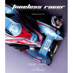 The Timeless Racer: Machines of a Time Traveling Speed Junkie - by  Daniel Simon (Hardcover)