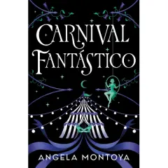 Carnival Fant&aacute;stico - by  Angela Montoya (Hardcover)