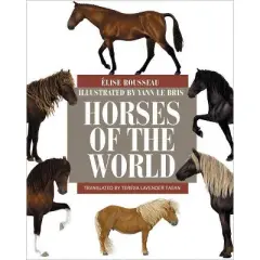 Horses of the World - by  &Eacute;lise Rousseau (Hardcover)