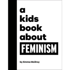 A Kids Book about Feminism - by  Emma McIlroy (Hardcover)