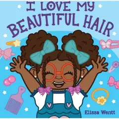 I Love My Beautiful Hair - by Elissa Wentt (Board Book)