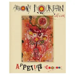 Appetites: A Cookbook (Hardcover) by Anthony Bourdain