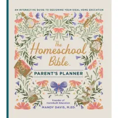 The Homeschool Bible Parent's Planner - by  Mandy Davis (Hardcover)