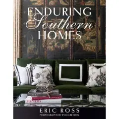Enduring Southern Homes - by  Eric Ross (Hardcover)