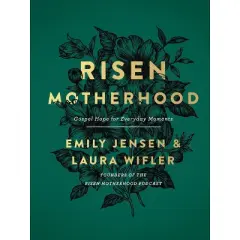Risen Motherhood - by  Emily A Jensen & Laura Wifler (Hardcover)