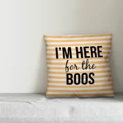 Creative Products I'm Here for the Boos 16x16 Indoor / Outdoor Pillow