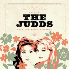 The Judds - Love Can Build A Bridge: Best Of The Judds (CD)