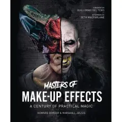 Masters of Make-Up Effects - (Hollywood Monsters) by  Howard Berger & Marshall Julius (Hardcover)