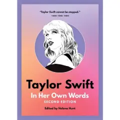 Taylor Swift: In Her Own Words - (In Their Own Words) 2nd Edition by  Helena Hunt (Paperback)