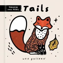 Wee Gallery Touch and Feel: Tails - (Wee Gallery Touch-And-Feel) by  Surya Sajnani (Board Book)