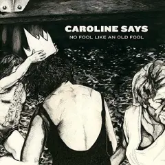 Caroline Says - NO FOOL LIKE AN OLD FOOL (Vinyl)