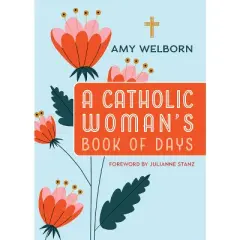 A Catholic Woman's Book of Days - 2nd Edition by  Amy Welborn (Paperback)