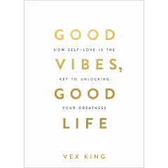 Good Vibes, Good Life - by Vex King (Paperback)