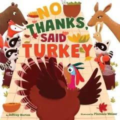 No Thanks, Said Turkey - by  Jeffrey Burton (Board Book)