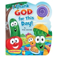 I Thank God for This Day! - (VeggieTales) by  Phil Vischer (Board Book)