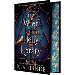 The Wren in the Holly Library (Deluxe Limited Edition) - by  K A Linde (Hardcover)