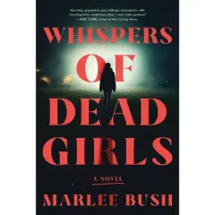 Whispers of Dead Girls - by  Marlee Bush (Paperback)