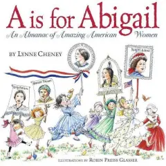 A is for Abigail - by  Lynne Cheney (Hardcover)