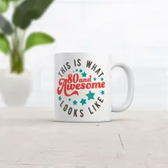 Crazy Dog This Is What 80 and Awesome Looks Like Mug Funny Sarcastic Birthday Coffee Cup-11oz