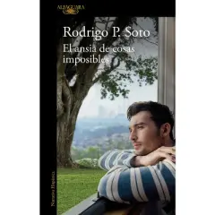 El Ansia de Cosas Imposibles / The Yearning for Impossible Things - by  Rodrigo P Soto (Paperback)