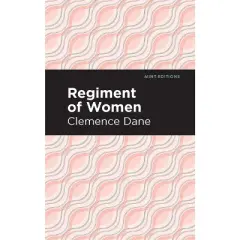 Regiment of Women - (Mint Editions (Reading with Pride)) by  Winnifred Ashton (Hardcover)