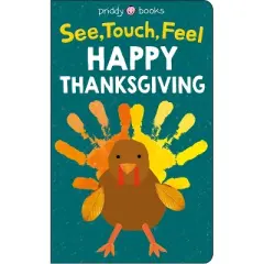 See Touch Feel: Happy Thanksgiving - (See, Touch, Feel) by  Roger Priddy (Board Book)
