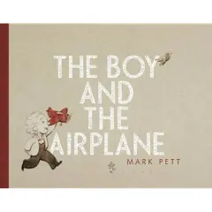 The Boy and the Airplane - by  Mark Pett (Hardcover)