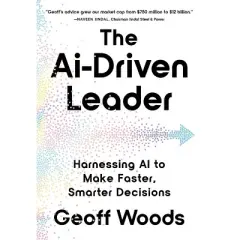 The AI-Driven Leader - by  Geoff Woods (Hardcover)
