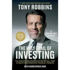 The Holy Grail of Investing - (Tony Robbins Financial Freedom) by  Tony Robbins & Christopher Zook (Hardcover)