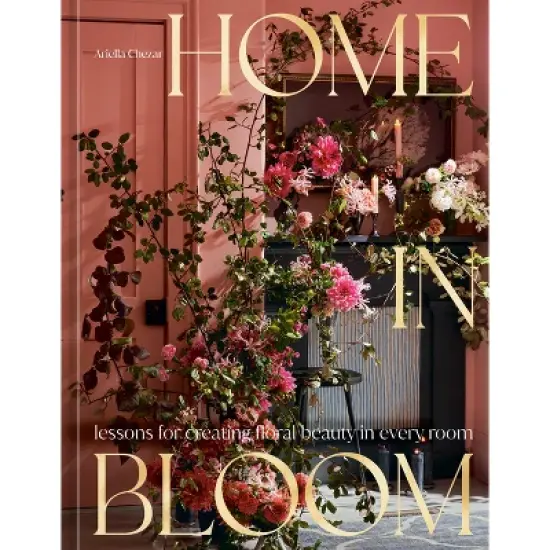 Home in Bloom - by  Ariella Chezar (Hardcover) image {1}