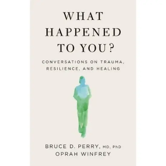 What Happened to You? - by Oprah Winfrey & Bruce D Perry (Hardcover) image {1}
