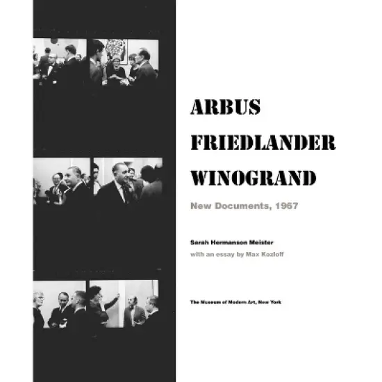Arbus Friedlander Winogrand: New Documents, 1967 - by  Sarah Hermanson Meister (Hardcover) image {1}