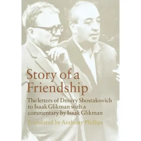 Story of a Friendship - by  Dmitry Shostakovich & Isaak Glikman (Hardcover) image {1}