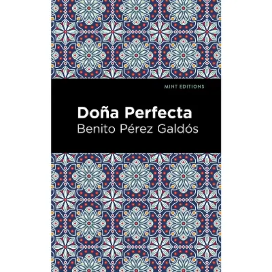 Do&ntilde;a Perfecta - (Mint Editions (Literary Fiction)) by  Benito P&eacute;rez Gald&oacute;s (Hardcover) image {1}