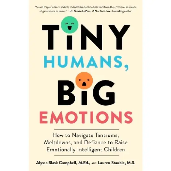 Tiny Humans, Big Emotions - by  Alyssa Blask Campbell & Lauren Elizabeth Stauble (Paperback) image {1}