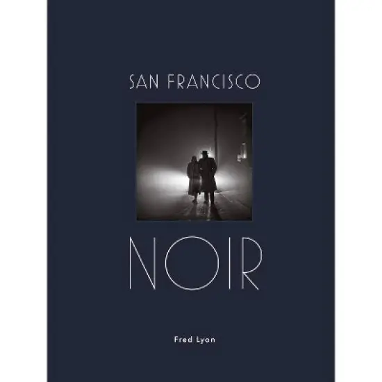 San Francisco Noir - by  Fred Lyon (Hardcover) image {1}