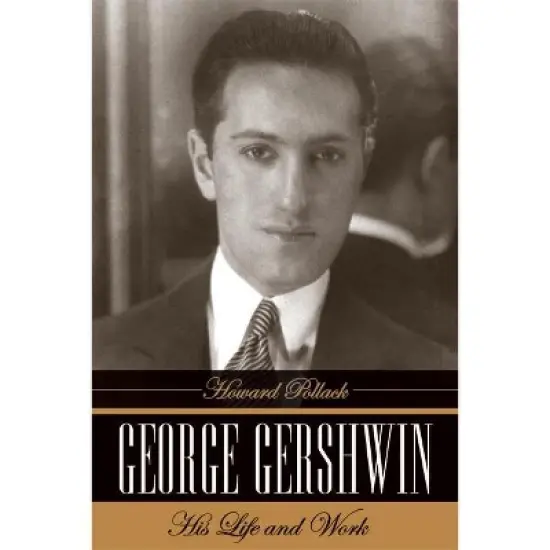 George Gershwin - by  Howard Pollack (Hardcover) image {1}