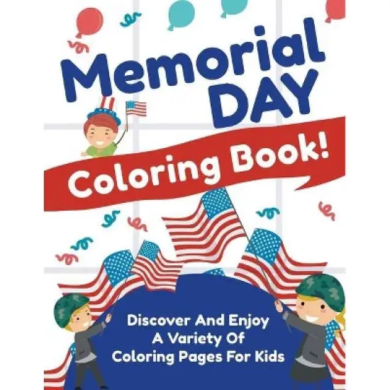 Memorial Day Coloring Book! Discover And Enjoy A Variety Of Coloring Pages For Kids - by  Bold Illustrations (Paperback) image {1}