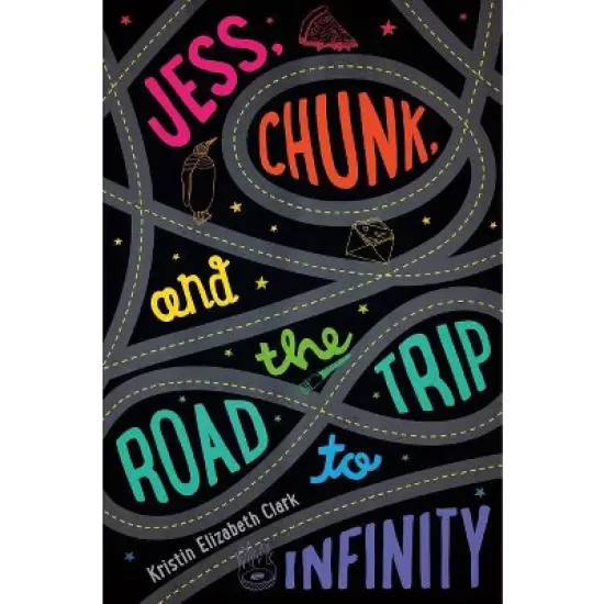 Jess, Chunk, and the Road Trip to Infinity - by  Kristin Elizabeth Clark (Hardcover) image {1}