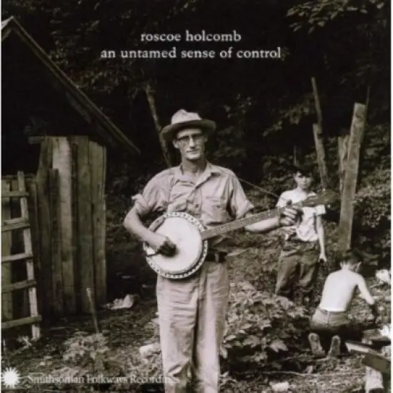 Roscoe Holcomb - An Untamed Sense Of Control (CD) image {1}