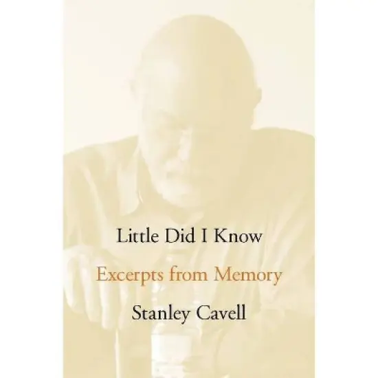 Little Did I Know - (Cultural Memory in the Present) by  Stanley Cavell (Hardcover) image {1}