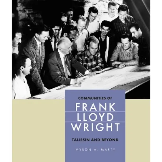Communities of Frank Lloyd Wright - by  Myron Marty (Hardcover) image {1}