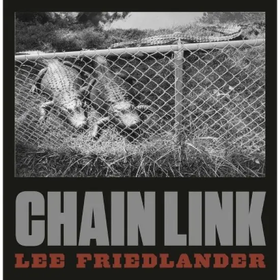 Lee Friedlander: Chain Link - (Hardcover) image {1}